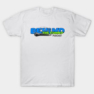 Behind The Funny Podcast 2nd design T-Shirt